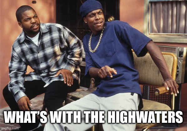 Dayum | WHAT’S WITH THE HIGHWATERS | image tagged in dayum | made w/ Imgflip meme maker