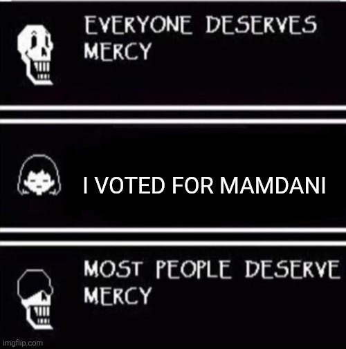 mercy undertale | I VOTED FOR MAMDANI | image tagged in mercy undertale,nyc,elections | made w/ Imgflip meme maker