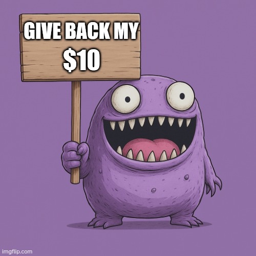 warplet sign | $10; GIVE BACK MY | image tagged in warplet sign | made w/ Imgflip meme maker