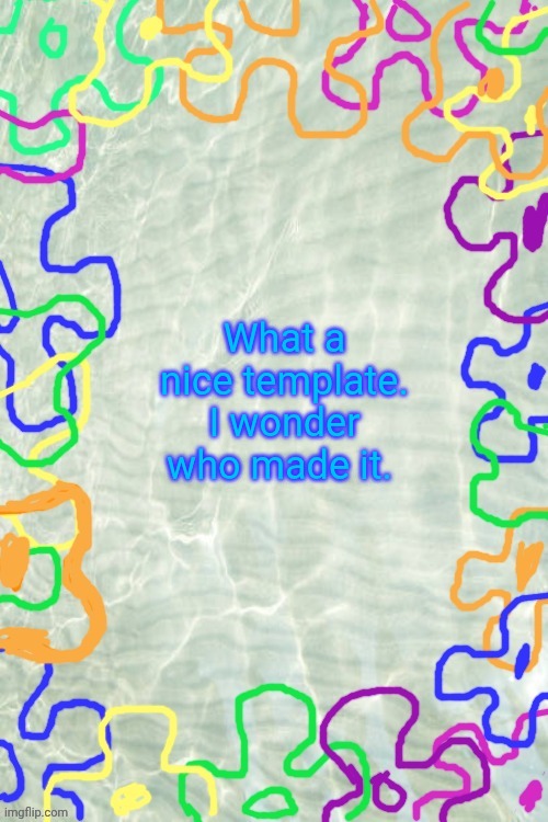 "Taken", you claim? | What a nice template. I wonder who made it. | image tagged in seabed temp | made w/ Imgflip meme maker