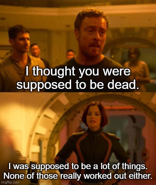 I thought you were supposed to be dead | image tagged in i thought you were supposed to be dead | made w/ Imgflip meme maker