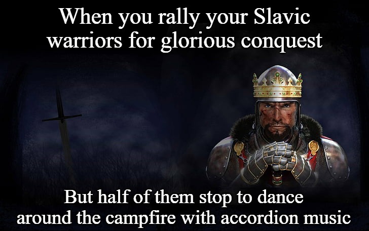 Total War Medieval 2 | When you rally your Slavic warriors for glorious conquest; But half of them stop to dance around the campfire with accordion music | image tagged in total war medieval 2,slavic warrior,slavic lives matter | made w/ Imgflip meme maker