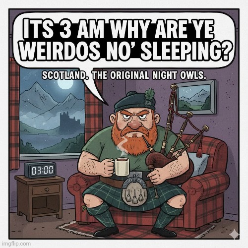 My excuse for still being awake: I'm playing MW3 on Veteran difficulty and In stuck on the Paris mission of the game. | image tagged in memez,3am,scotland | made w/ Imgflip meme maker