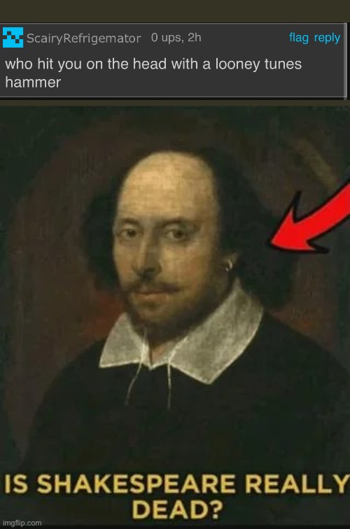 Is Shakespeare really dead? | made w/ Imgflip meme maker