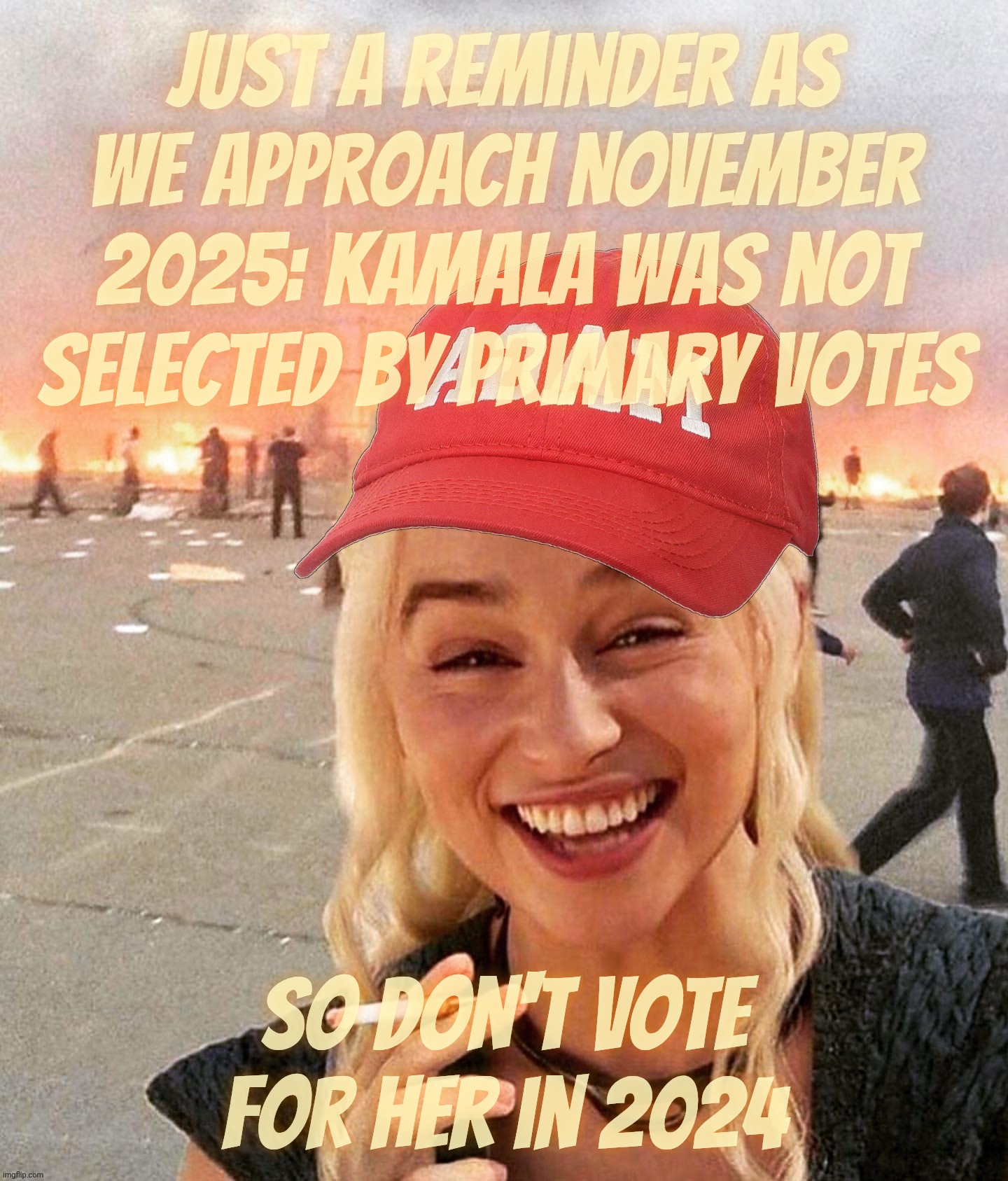 MAGAts still crying about last year's emergency selection of Kamala for presidential candidate bypassing the primaries | Just a reminder as we approach November 2025: Kamala was not selected by primary votes; So don't vote for her in 2024 | image tagged in disaster smoker girl maga edition,kamala harris,presidential election 2024,kamala selected,shift happens,cry harder | made w/ Imgflip meme maker