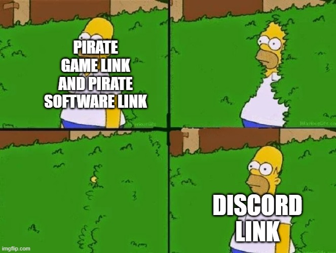 how people  avoid detection of links for downloading pirated files on youtube | PIRATE GAME LINK AND PIRATE SOFTWARE LINK; DISCORD LINK | image tagged in homer bush,games,software,discord,piracy,youtube | made w/ Imgflip meme maker