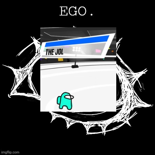 Jol posting | image tagged in egotistical | made w/ Imgflip meme maker