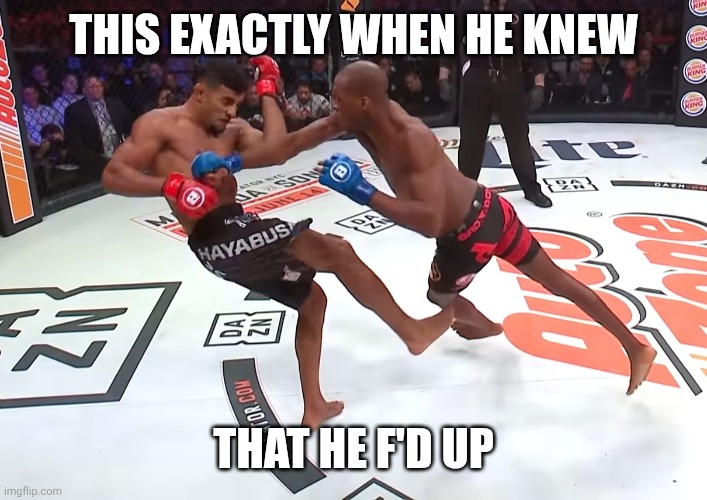 Michael Page KO | THIS EXACTLY WHEN HE KNEW; THAT HE F'D UP | image tagged in michael page ko | made w/ Imgflip meme maker