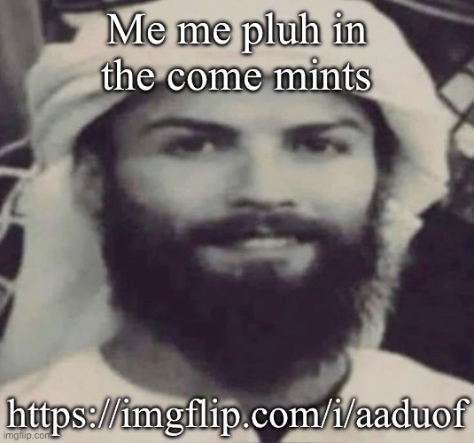 Muslimano Ronaldo | Me me pluh in the come mints; https://imgflip.com/i/aaduof | image tagged in muslimano ronaldo | made w/ Imgflip meme maker