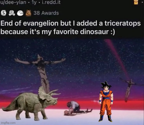 And I added Goku Because I really like goku | made w/ Imgflip meme maker