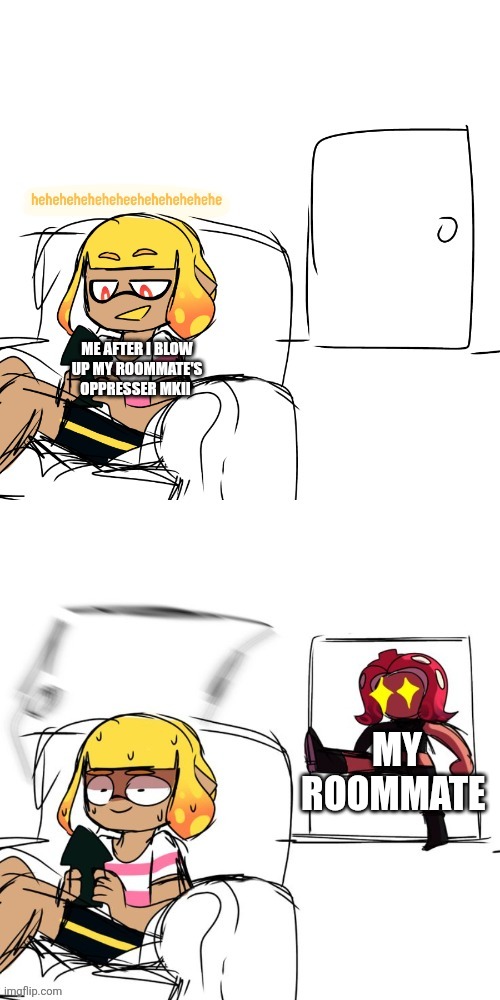Agent 4 instant regret | ME AFTER I BLOW UP MY ROOMMATE'S OPPRESSER MKII; MY ROOMMATE | image tagged in agent 4 instant regret | made w/ Imgflip meme maker