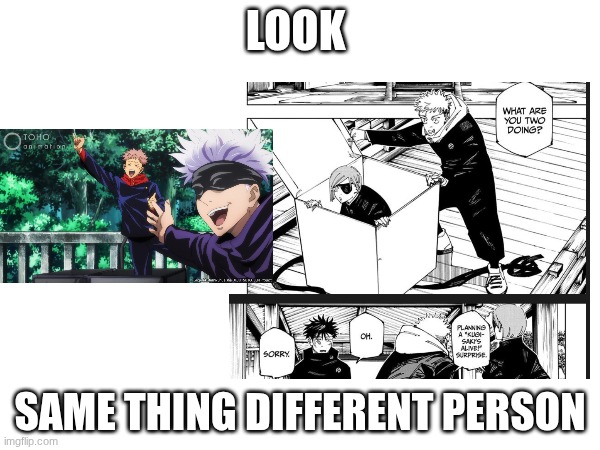 yuji | LOOK; SAME THING DIFFERENT PERSON | made w/ Imgflip meme maker