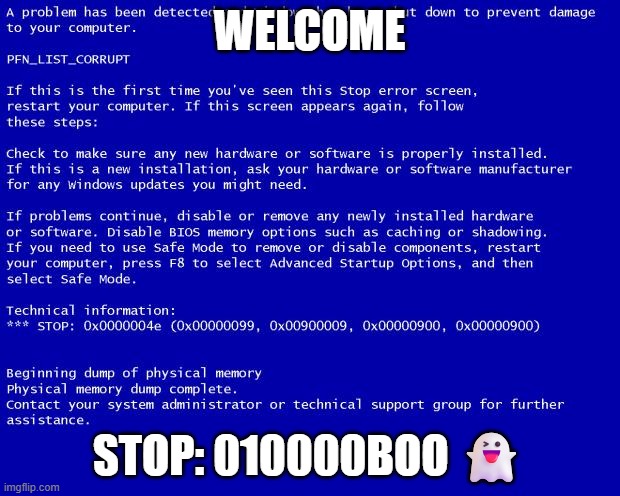 Blue screen of death | WELCOME; STOP: 010000BOO 👻 | image tagged in blue screen of death | made w/ Imgflip meme maker