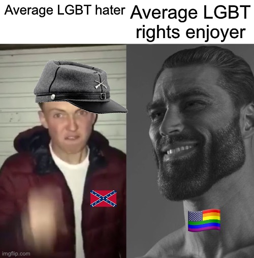 Everyone who believes LGBT is a sin supports the confederacy during the civil war | Average LGBT rights enjoyer; Average LGBT hater | image tagged in average fan vs average enjoyer,lgbt,sin,confederacy,confederate | made w/ Imgflip meme maker