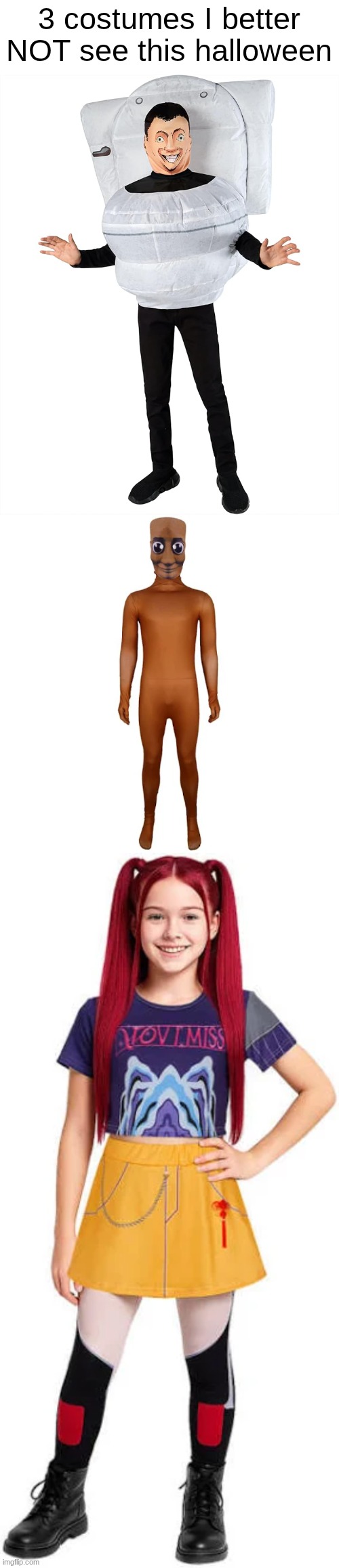 I swear if I see tung tung ? | 3 costumes I better NOT see this halloween | image tagged in funny,memes,funny memes,lol,halloween,brainrot | made w/ Imgflip meme maker