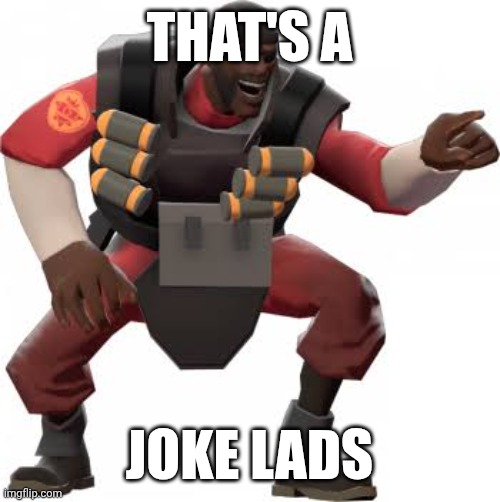 THAT'S A; JOKE LADS | made w/ Imgflip meme maker
