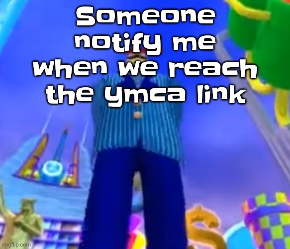 Once we do let's just spam "ITS FU​N TO STAY AT THE Y M C A!" | Someone notify me when we reach the ymca link | image tagged in aura farming | made w/ Imgflip meme maker