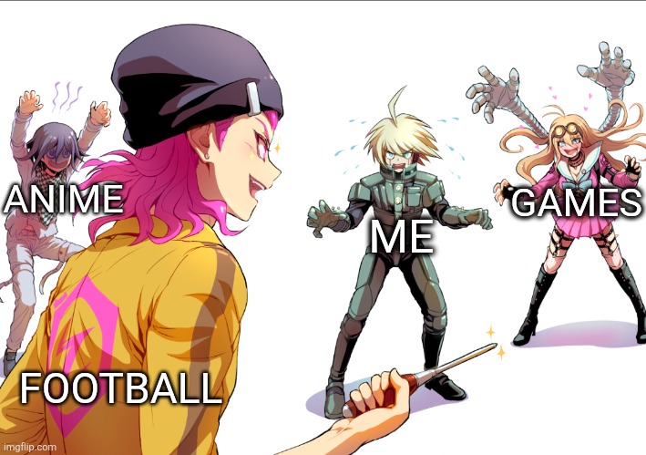 You're surrounded | GAMES; ANIME; ME; FOOTBALL | image tagged in you're surrounded | made w/ Imgflip meme maker