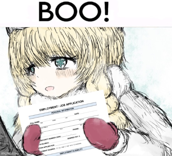 **Jumpscare** | image tagged in jumpscare,get a job,memes,shitpost,black souls | made w/ Imgflip meme maker