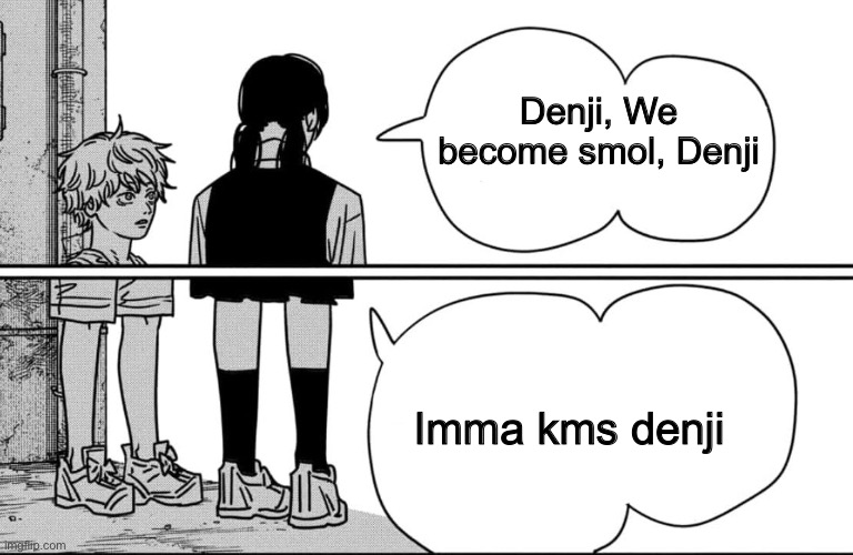 Hop on the New chainsaw bear chapter pookies | Denji, We become smol, Denji; Imma kms denji | image tagged in chainsaw bear,manga,new chapter,smol,memes,shitpost | made w/ Imgflip meme maker