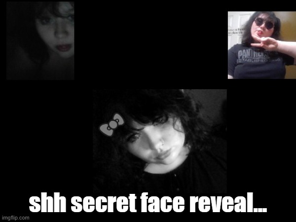 shh secret face reveal... | made w/ Imgflip meme maker