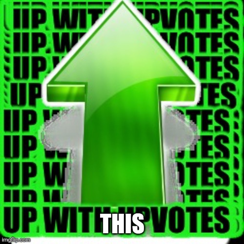 upvote | THIS | image tagged in upvote | made w/ Imgflip meme maker