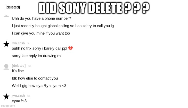 question mark..., might delete this later if I get meh answer bc I worry slightly,,,., | DID SONY DELETE ? ? ? | made w/ Imgflip meme maker