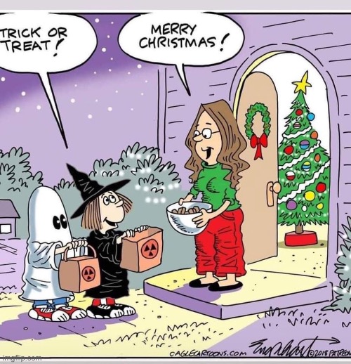 Christmas season officially starts on November the 1st… | image tagged in comics,trick or treat,merry christmas,halloween,tis the season | made w/ Imgflip meme maker