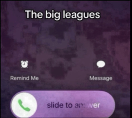 The big leagues calling | image tagged in the big leagues calling | made w/ Imgflip meme maker