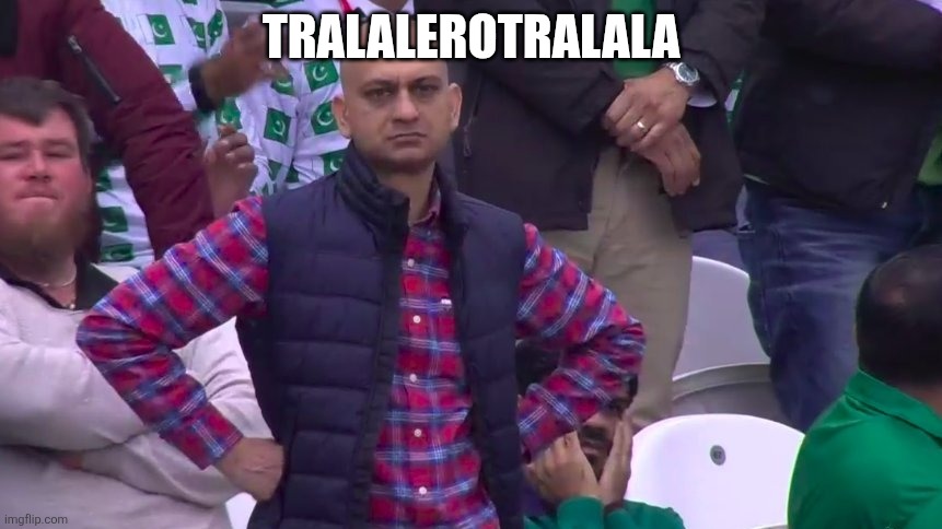 Bruh | TRALALEROTRALALA | image tagged in disappointed muhammad sarim akhtar | made w/ Imgflip meme maker