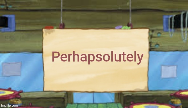 How was your morning? | Perhapsolutely | image tagged in krusty temp | made w/ Imgflip meme maker