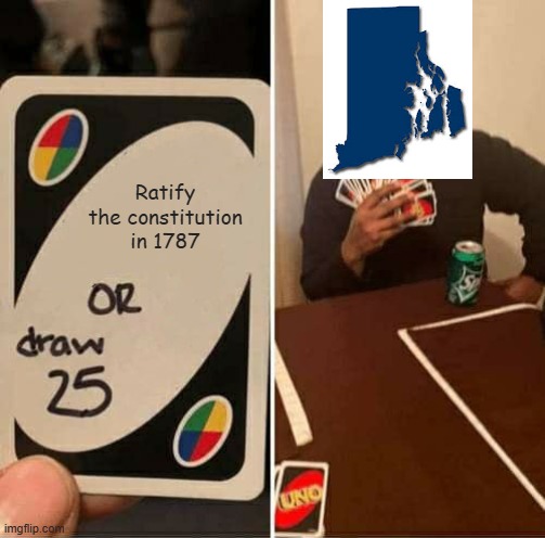 Hesitated Approving | Ratify the constitution in 1787 | image tagged in memes,uno draw 25 cards | made w/ Imgflip meme maker