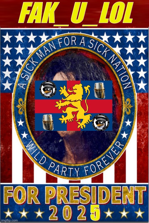 i wanna be elected | FAK_U_LOL; 5 | image tagged in alice cooper | made w/ Imgflip meme maker