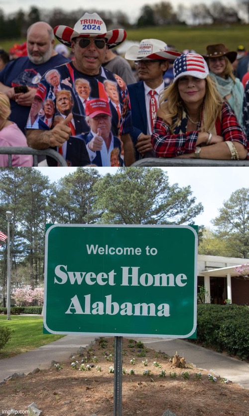 image tagged in trump supporters maga cultists,welcome to sweet home alabama | made w/ Imgflip meme maker