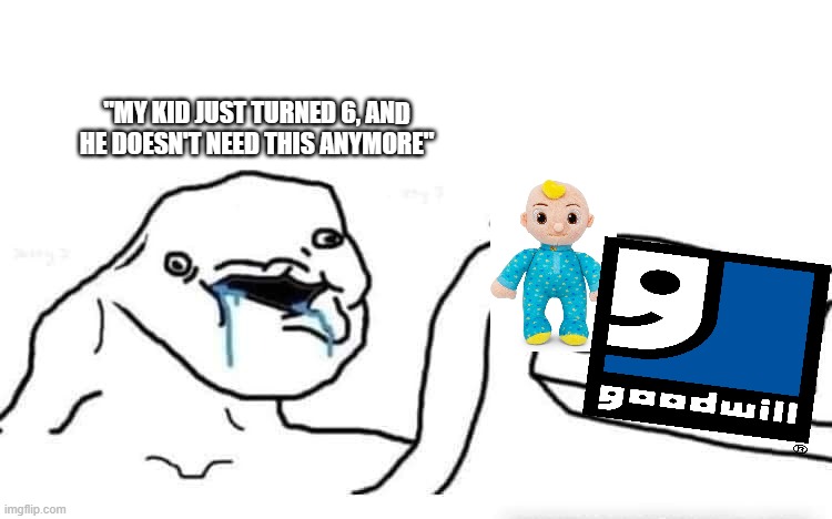 My 2nd Goodwill meme. | "MY KID JUST TURNED 6, AND HE DOESN'T NEED THIS ANYMORE" | image tagged in stupid dumb drooling puzzle,oh wow are you actually reading these tags,cocomelon,brace yourselves x is coming | made w/ Imgflip meme maker