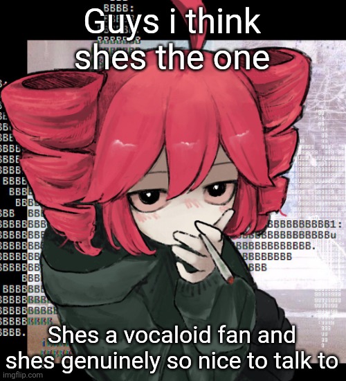 Actually single and we have a class tg grahh | Guys i think shes the one; Shes a vocaloid fan and shes genuinely so nice to talk to | image tagged in teto smoking | made w/ Imgflip meme maker