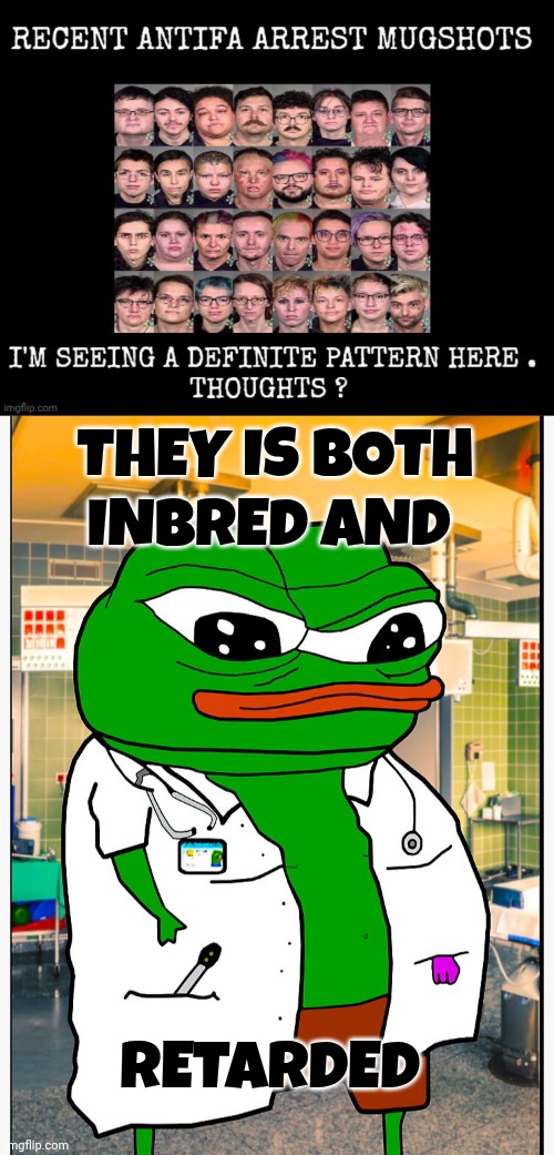 Antifa memes | THEY IS BOTH INBRED AND; RETARDED | image tagged in antifa | made w/ Imgflip meme maker
