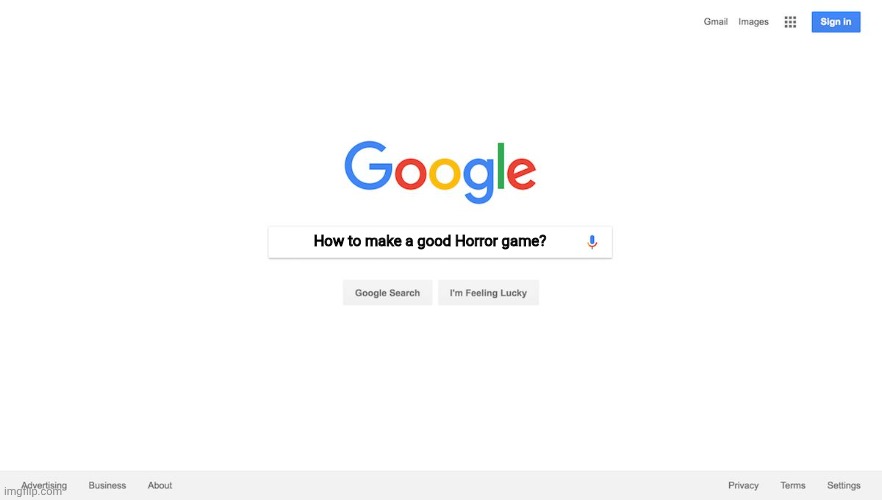 Google Search Meme | How to make a good Horror game? | image tagged in google search meme | made w/ Imgflip meme maker