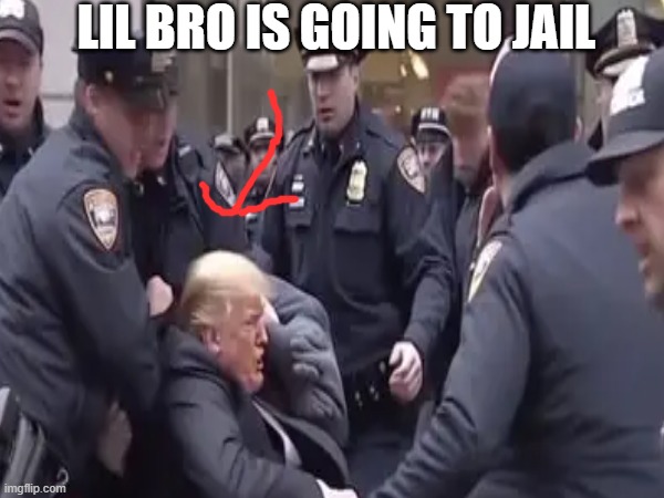 LIL BRO IS GOING TO JAIL | made w/ Imgflip meme maker