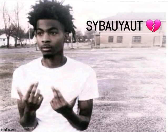 SYBAUYAUT ? | image tagged in sybau blank with positioned text | made w/ Imgflip meme maker