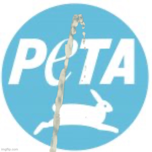 PETA says | image tagged in peta says | made w/ Imgflip meme maker