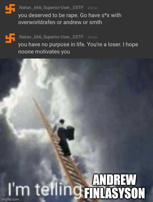 ANDREW FINLASYSON | image tagged in im telling god | made w/ Imgflip meme maker