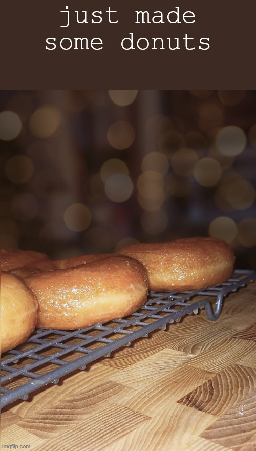 blurred the bg bc oit was horrible | just made some donuts | made w/ Imgflip meme maker