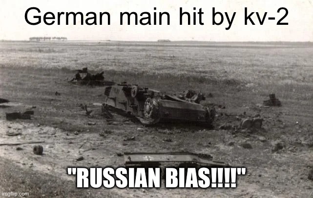 Real panzer 3 hit by a kv-2. Yet whenever I use the kv-2 and hit a panzer 2c at point blanc, nonpen [mod note: APPROVED] | German main hit by kv-2; "RUSSIAN BIAS!!!!" | image tagged in russian bias,war thunder | made w/ Imgflip meme maker