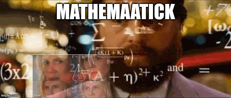 Math my moth homework becase am nasa injuneer | MATHEMAATICK | image tagged in crazy math | made w/ Imgflip meme maker