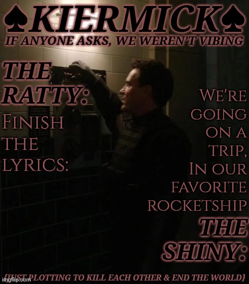 Let's See Who's This Brainrotted XD | We're
going
on a
trip,
In our
favorite
rocketship; Finish the lyrics: | image tagged in kiermick ratty shiny,just like me,lmfao,finish the lyrics,little einsteins theme song,lets go | made w/ Imgflip meme maker