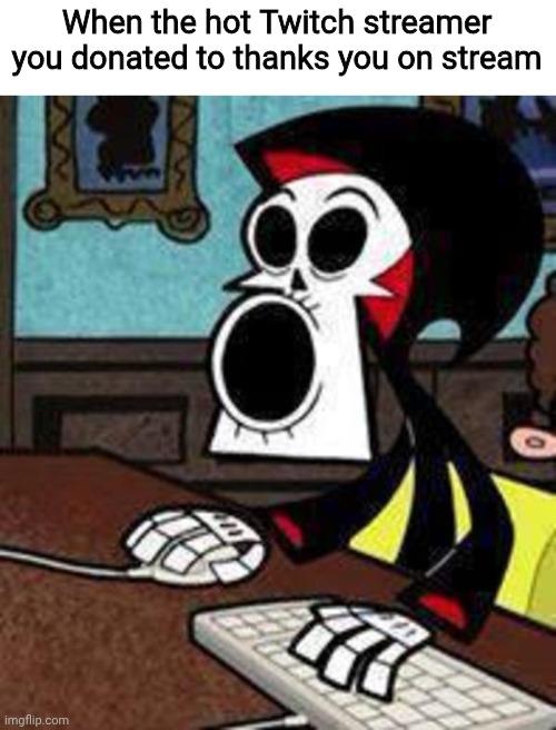 Don't be a simp | When the hot Twitch streamer you donated to thanks you on stream | image tagged in billy and mandy grim pogging,twitch,streamer,pog,poggers,pogchamp | made w/ Imgflip meme maker