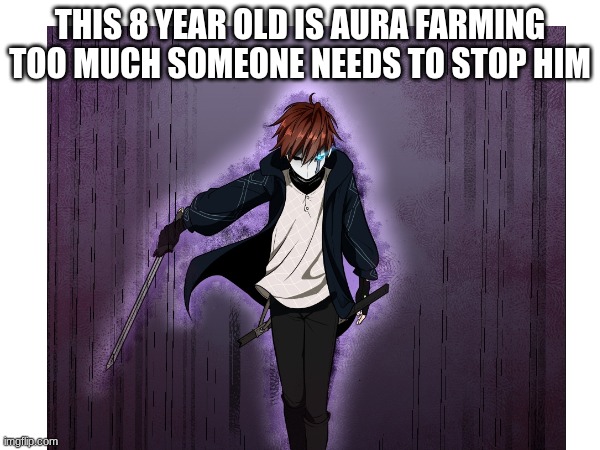 bruh | THIS 8 YEAR OLD IS AURA FARMING TOO MUCH SOMEONE NEEDS TO STOP HIM | made w/ Imgflip meme maker