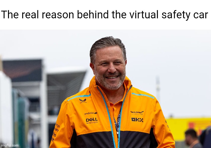 Old meme | The real reason behind the virtual safety car | image tagged in formula 1,mexico,safety,car,brown | made w/ Imgflip meme maker