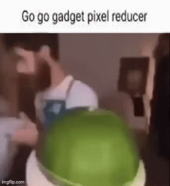 Go go gadget pixel reducer - Imgflip